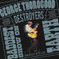 George Thorogood and the Destroyers - The Baddest Show on Earth: Greatest Hits Live - LP
