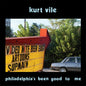 Kurt Vile - Philadelphia's Been Good To Me - Indie LP