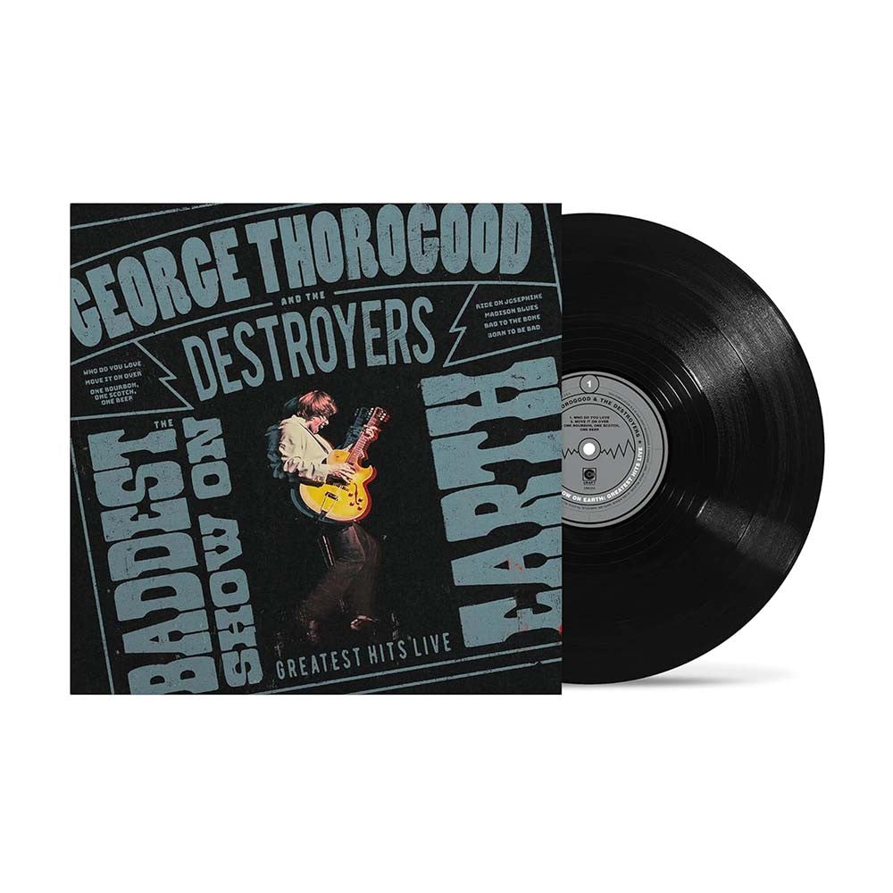 George Thorogood and the Destroyers - The Baddest Show on Earth: Greatest Hits Live - LP