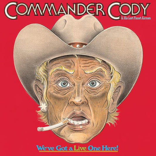 [Pre Order] Commander Cody And His Lost Planet Airmen - We've Got A Live One Here! - LP